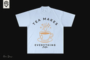 Tea Makes Everything Better, T-shirt, a Food Illustration by shaondesigns (Thumbnail 3 of 4)