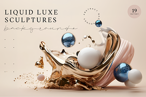 Liquid Luxe Sculptures Backgrounds