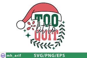 Too Lit to Quit SVG Funny Quote PNG, a Graphic by mh_arif