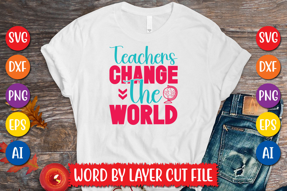 Teachers Change The World cut file, an Object Graphic by MegaSVGArt ...
