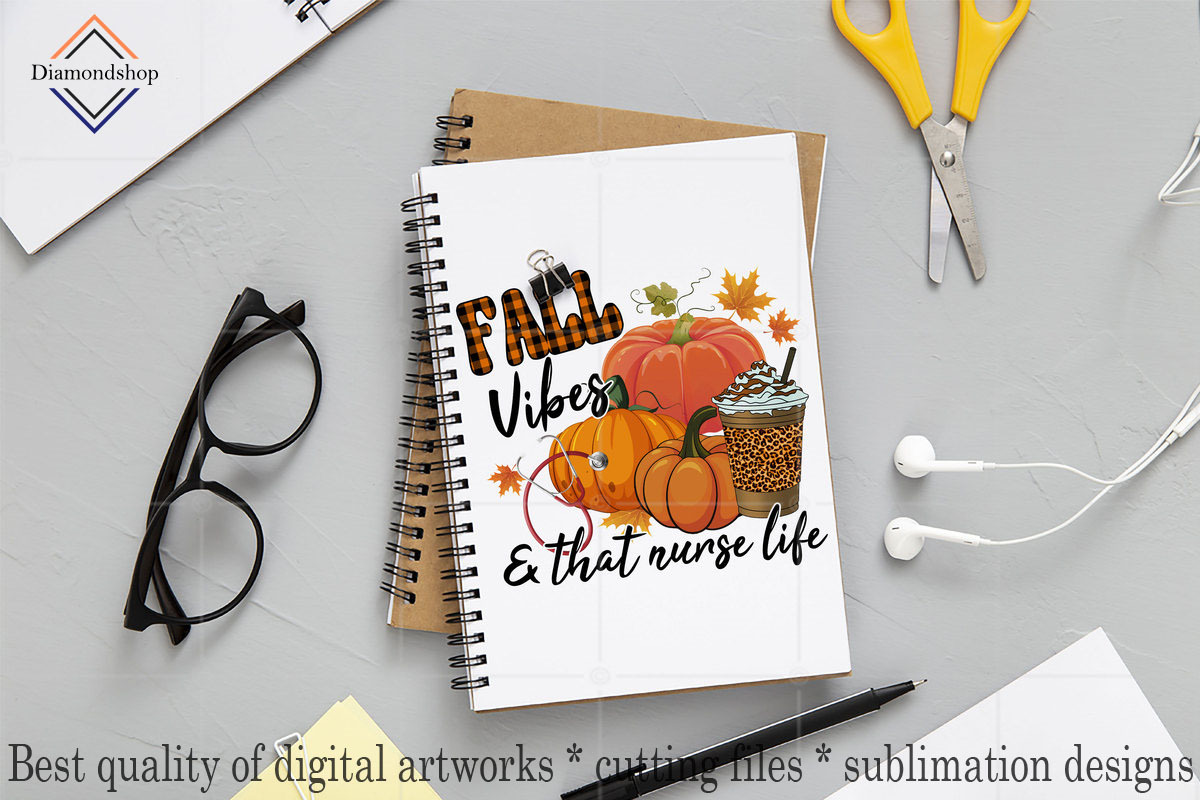 Fall Vibes And That Nurse Life PNG, an Illustration by DiamondShop (Photo 6 of 7)