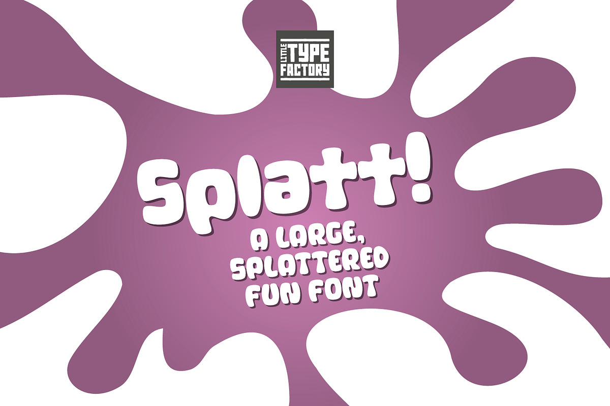 Splatt! a fat, splattered fun font, a Sans Serif Font by Little Type Factory (Photo 11 of 11)