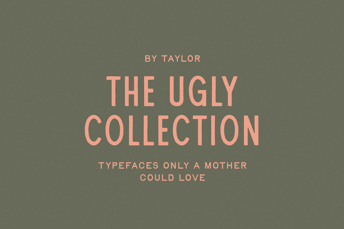 The Ugly Collection, a Font by Taylor Penton (Photo 1 of 2)