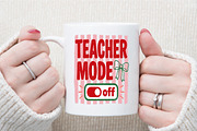 Teacher Mode off Funny PNG, a Work Illustration by Sublimation Artist (Thumbnail 7 of 9)