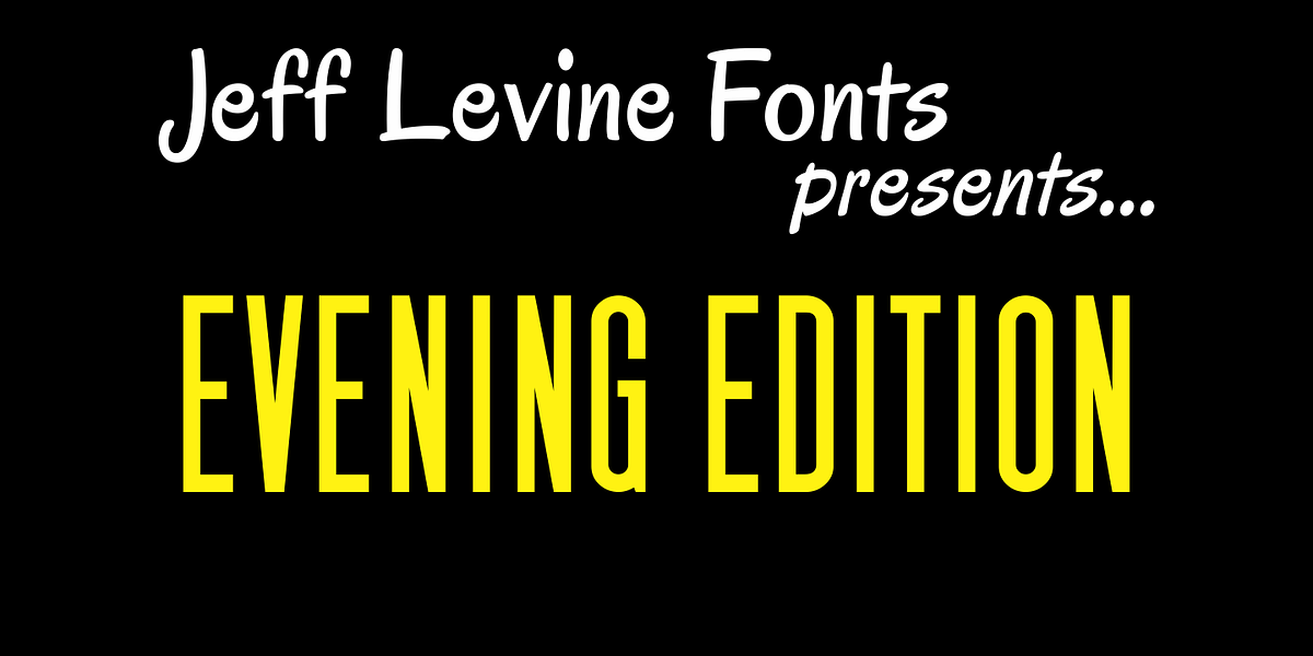 Evening Edition JNL, a Sans Serif Font by Jeff Levine Fonts