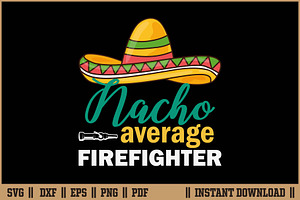 Nacho Average Firefighter Funny SVG, an Illustration by Handy Arts Studio