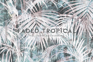 Faded Tropical Wallpaper