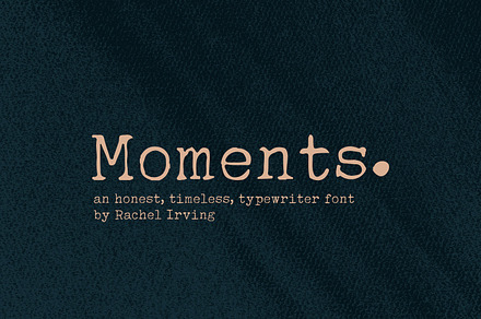 Moments | Typewriter Font, a Serif Font by Heart + Soul Studios