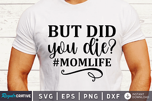 But Did You Die Momlife SVG