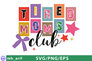 Tired Moms Club Mother's Day SVG PNG, a Graphic by mh_arif