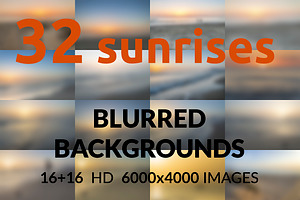 32 Sunrises. Blurred Backgrounds