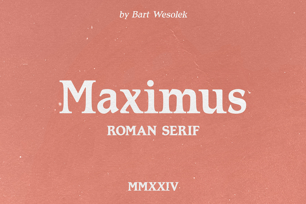 Maximus Roman Serif, a Serif Font by Bart Wesolek (Photo 1 of 10)
