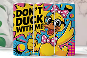 Don’t Duck With Me 20oz Tumbler, an Arts & Entertainment Photo by LamanAzalea (Thumbnail 1 of 2)