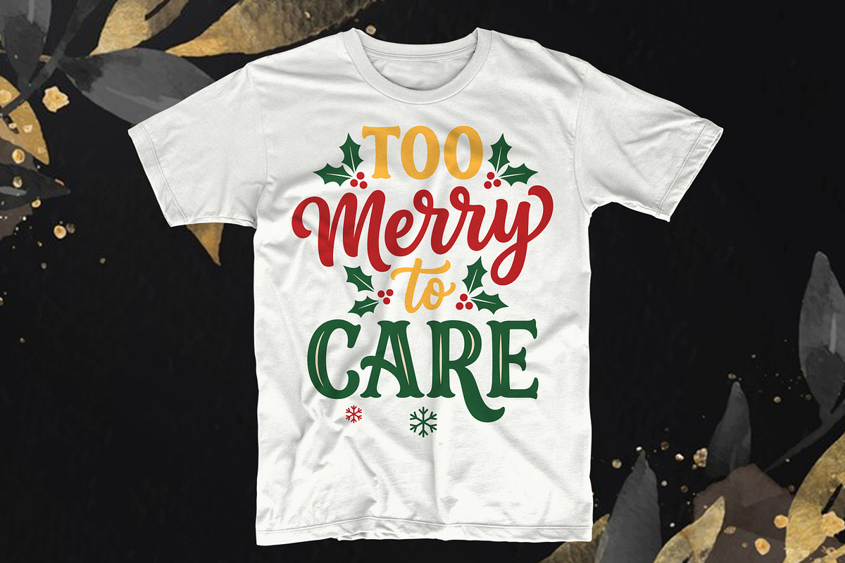 Too Merry to Care Funny Christmas, an Object Graphic by T-shirt Pond (Photo 1 of 3)