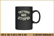 Tattoos Are Stupid Funny Quote SVG, a Work Illustration by Handy Arts Studio (Thumbnail 3 of 3)