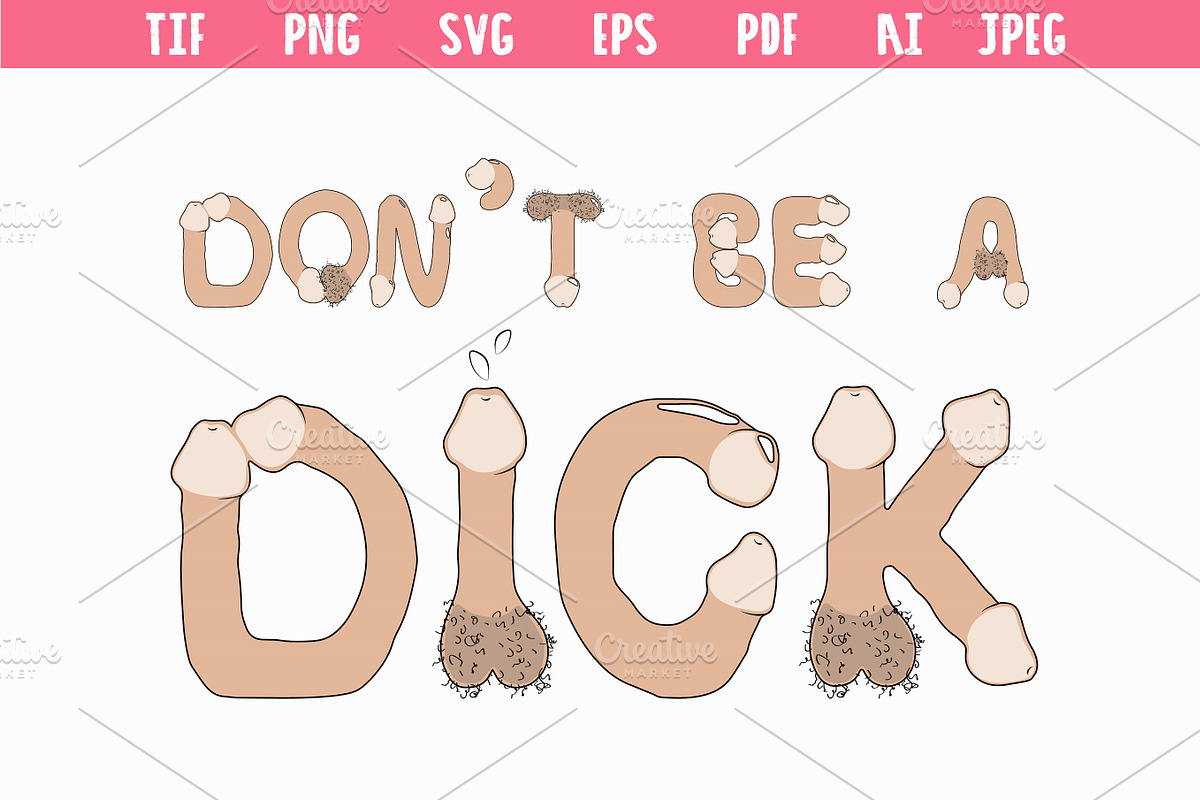 Don't be a Dick Vector Penis Letters, an Object Graphic by Watercolor_Vector Graphic (Photo 1 of 5)