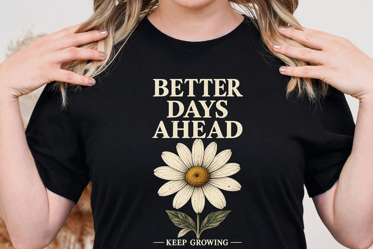 Better Days Ahead Keep PNG DTF, an Object Graphic by Star Graphic Design (Photo 4 of 10)