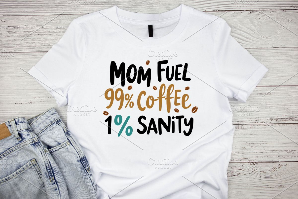 Mom Fuel 99% Coffee 1% Sanity SVG, an Illustration by Awieee1 (Photo 2 of 4)