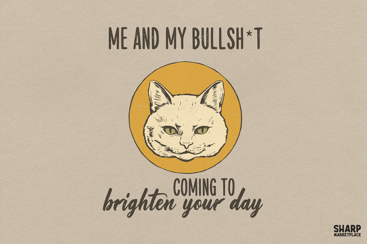 Me And My Bullsh*t Coming To, an Object Graphic by SharpMarketplace (Photo 1 of 5)
