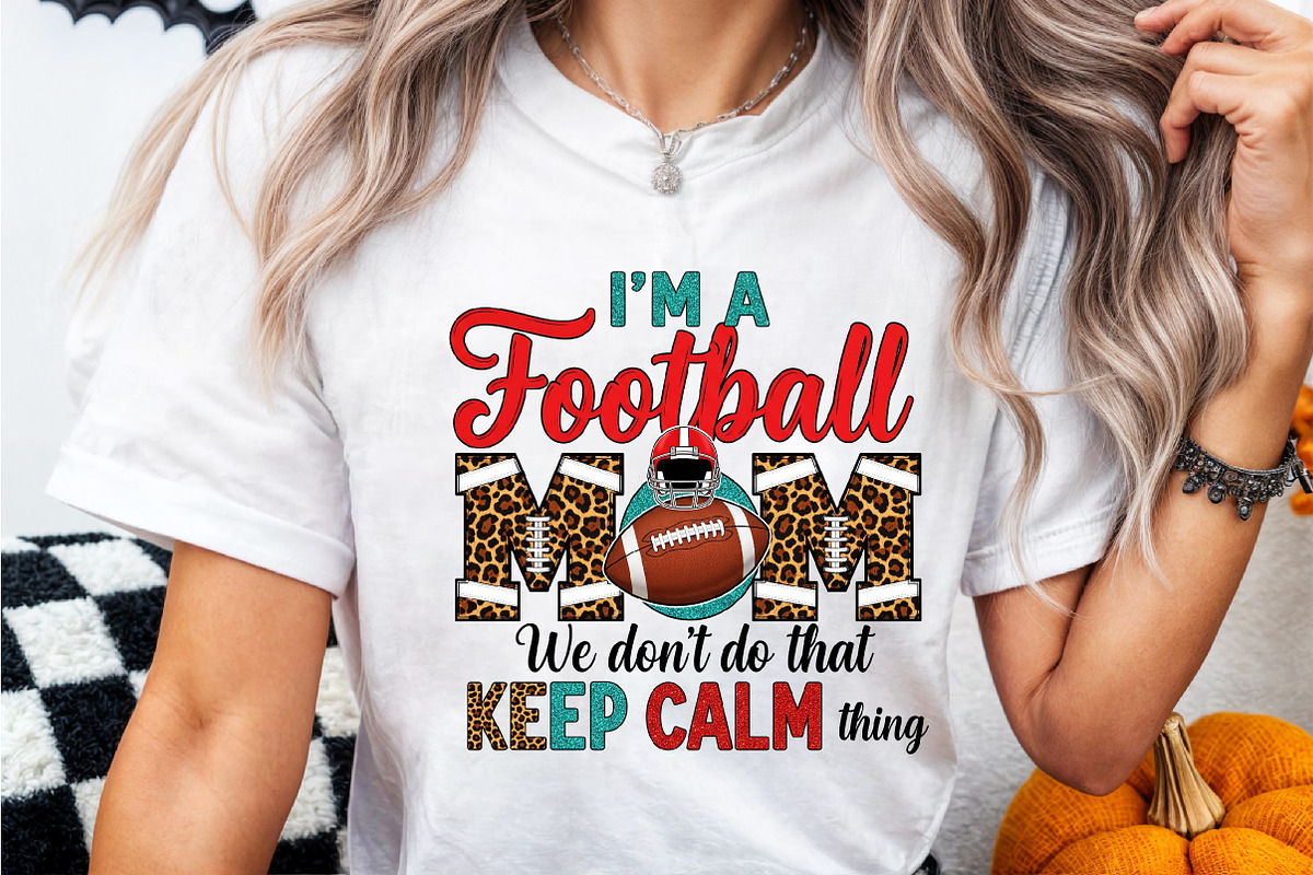 I'm a Football Mom we don't do that, a Sport Illustration by Rose Art (Photo 3 of 4)
