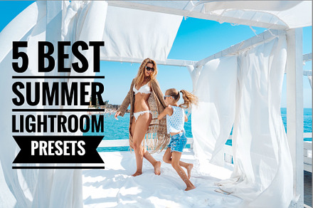 Best 5 Summer Lightroom Presets