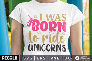 I Was Born To Ride Unicorns SVG