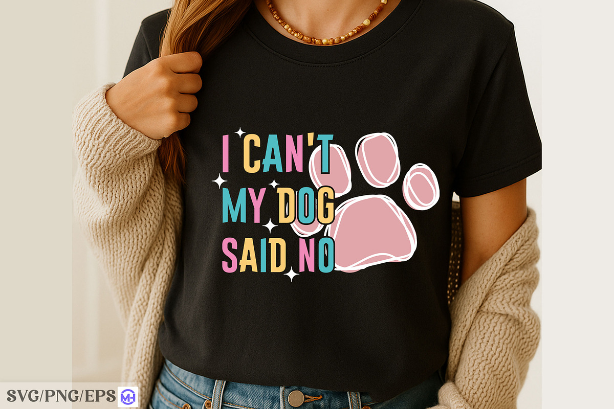 I Can't My Dog Said No SVG, an Animal Illustration by mh_arif (Photo 3 of 4)