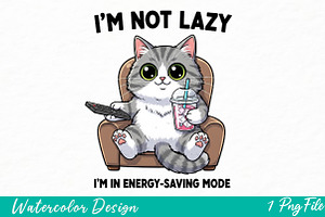 Cat Sarcastic Sassy I'm Not Lazy, an Illustration by Watercolor design