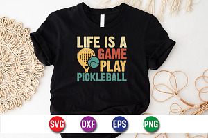 Life Is A Game Play Pickleball