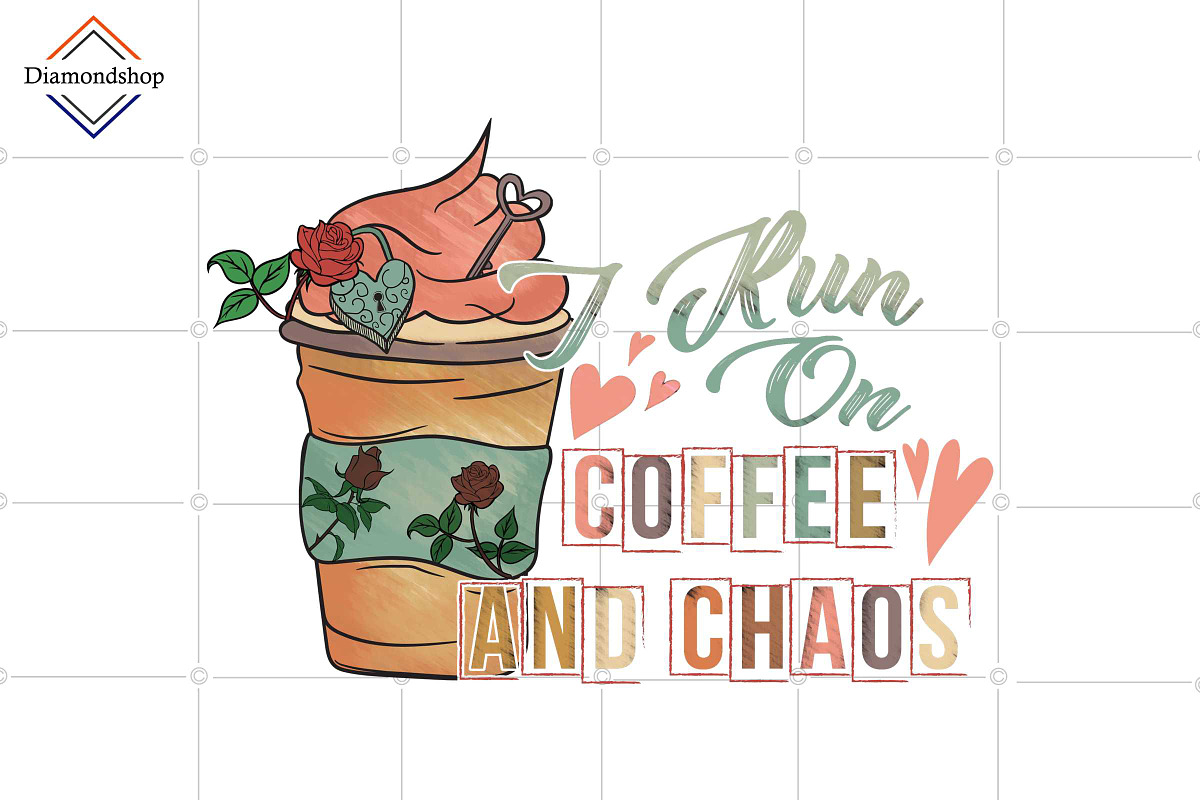 I Run On Coffee and Chaos PNG, a Decorative Illustration by DiamondShop (Photo 1 of 2)