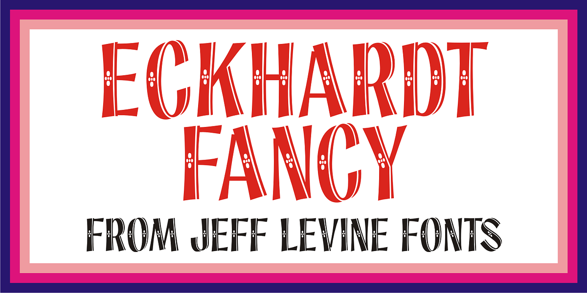 Eckhardt Fancy JNL, a Sans Serif Font by Jeff Levine Fonts