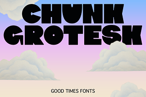 Chunk Grotesk – Bold, Playful, Loud, a Sans Serif Font by Good Times Type