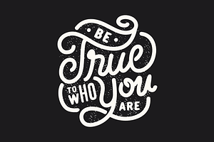 Be True to Who You Are
