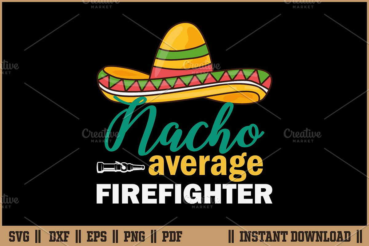 Nacho Average Firefighter Funny SVG, an Illustration by Handy Arts Studio (Photo 1 of 3)