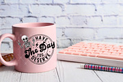 Have the day you deserve PNG, a Graphic by TumblerArtDS (Thumbnail 4 of 5)
