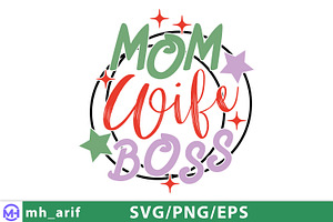 Mom Wife Boss Mother's Day SVG PNG, a Graphic by mh_arif