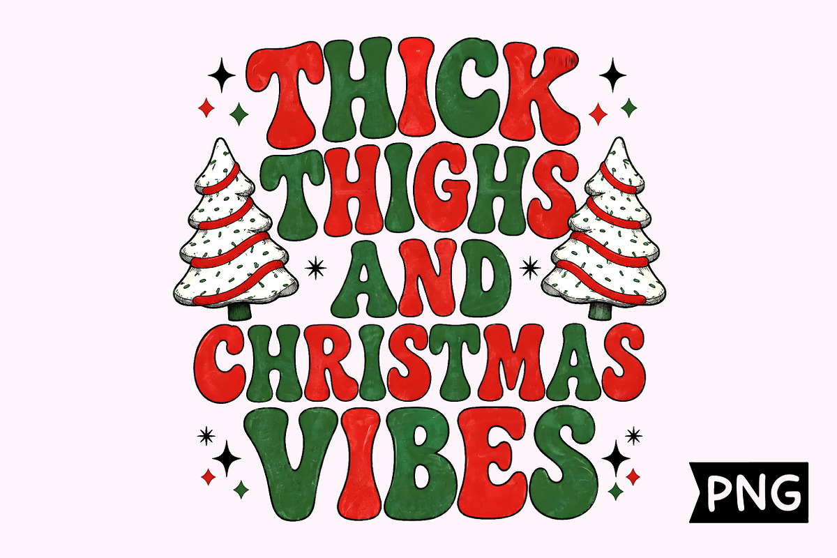 Thick Thighs And Christmas Vibes PNG, a Seasonal Illustration by Creative Art (Photo 1 of 3)