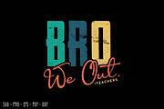 Bro We Out Funny Teacher Summer SVG, an Object Graphic by BeeCraftR (Thumbnail 1 of 5)