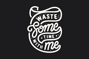 Waste Some Time with Me