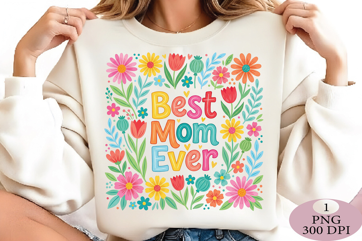 Floral Best Mom Ever Png, an Illustration by Daily.Designs (Photo 3 of 5)