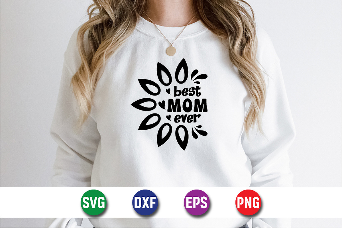Best Mom Ever T-Shirt SVG, an Object Graphic by suptentech03