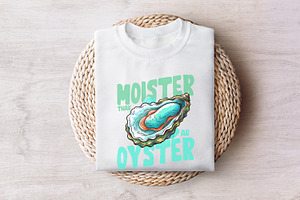 Moister Than An Oyster Graphic PNG,