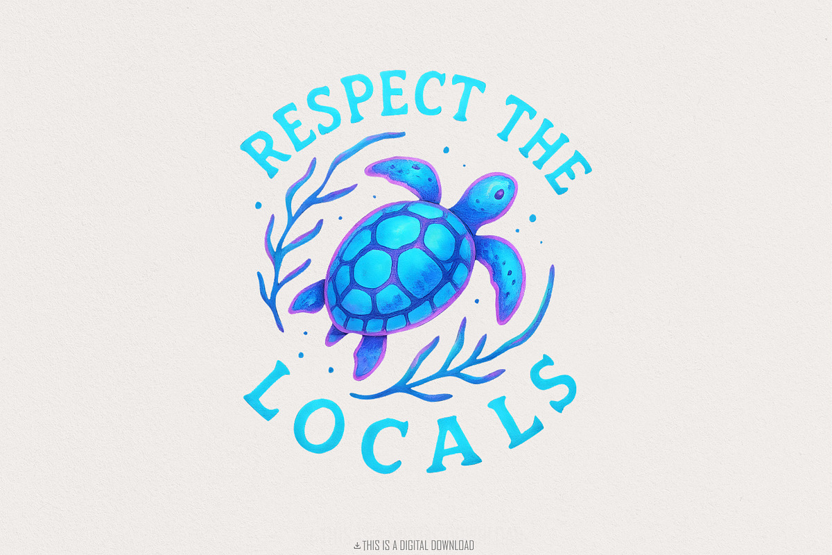 Respect the Locals Png, Sea Turtle, an Illustration by SharpMarketplace (Photo 1 of 9)