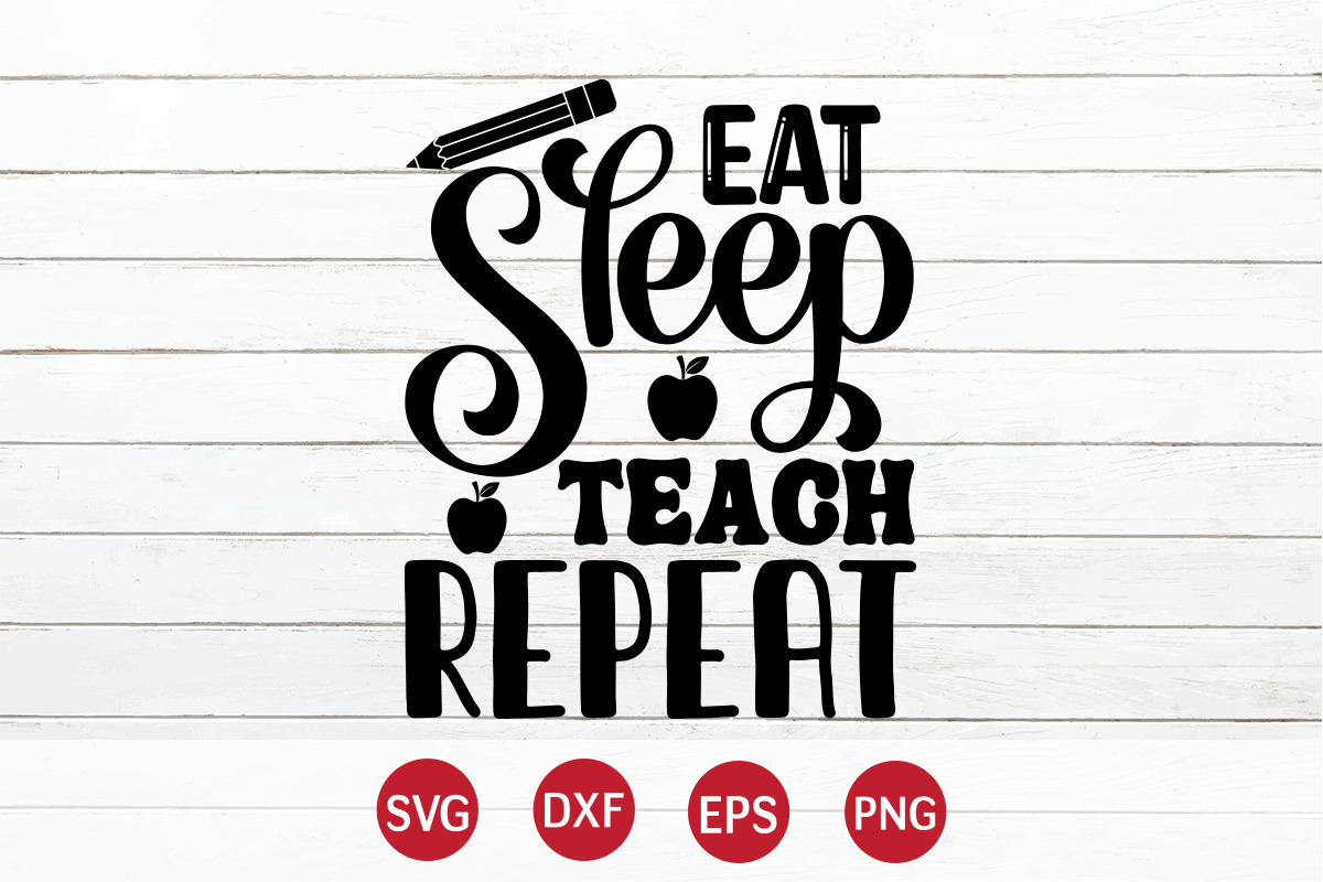 Eat Sleep Teach Repeat SVG Design, an Education Illustration by SVGCuteShop (Photo 3 of 3)