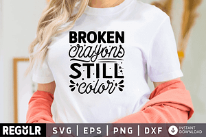 Broken Crayons Still Color SVG