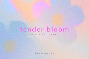 Tender bloom.