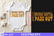 I Drink Until I Pass out Baby SVG, a Seasonal Illustration by mh_arif (Thumbnail 1 of 4)