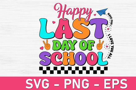 Happy Last Day of School Svg PNG