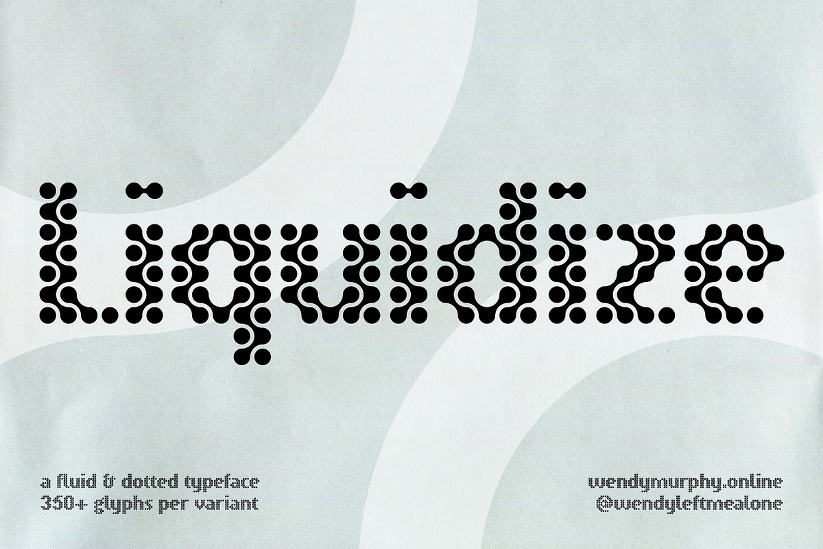 Liquidize | Fluid + Dotted Typeface, a Sans Serif Font by wendyleftmealone (Photo 1 of 9)