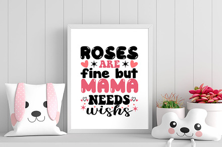 roses are fine but mama needs wishs